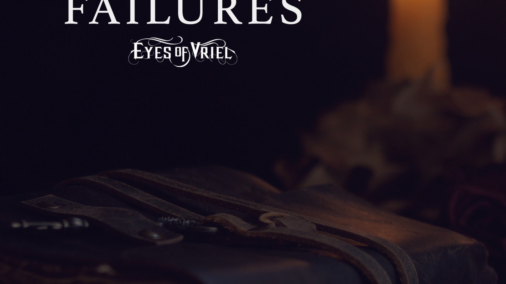Eyes of Vriel - FAILURES