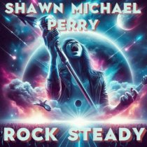 Shawn Michael Perry’s latest single, “Rock Steady,” from the album Brave, hits hard with a message of resilience and raw rock intensity